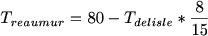 $T_{reaumur}=80-T_{delisle}*\frac{8}{15}$