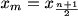 $ x_m = x_\frac{n+1}{2}$