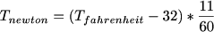 $T_{newton}=(T_{fahrenheit}-32)*\frac{11}{60}$