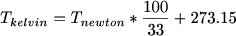 $T_{kelvin}=T_{newton}*\frac{100}{33}+273.15$