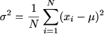 $ \sigma^2 =\frac{1}{N} \sum_{i=1}^N (x_i-\mu)^2$