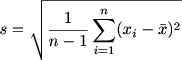 $ s =\sqrt{\frac{1}{n-1} \sum_{i=1}^n (x_i-\bar{x})^2$