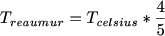 $T_{reaumur}=T_{celsius}*\frac{4}{5}$