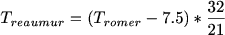 $T_{reaumur}=(T_{romer}-7.5)*\frac{32}{21}$