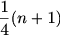 $\frac{1}{4}(n+1)$