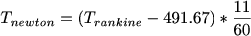 $T_{newton}=(T_{rankine}-491.67)*\frac{11}{60}$