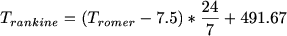 $T_{rankine}=(T_{romer}-7.5)*\frac{24}{7}+491.67$