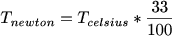 $T_{newton}=T_{celsius}*\frac{33}{100}$