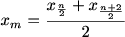 $ x_m = \frac{x_\frac{n}{2}+x_\frac{n+2}{2}}{2}$